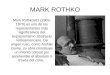 MARK ROTHKO Mark Rothkovitz (1903- 1970) es uno de los representantes más significativos del expresionismo abstracto norteamericano. De origen ruso, como