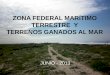 ZONA FEDERAL MARÍTIMO TERRESTRE Y TERRENOS GANADOS AL MAR JUNIO - 2013