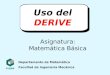 Departamento de Matemática Facultad de Ingeniería Mecánica Uso del DERIVE Asignatura: Matemática Básica