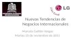 Nuevas Tendencias de Negocios Internacionales Marcela Guillén Vargas Martes 25 de noviembre de 2011