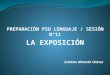 Esteban Miranda Chávez PREPARACIÓN PSU LENGUAJE / SESIÓN Nº11 LA EXPOSICIÓN