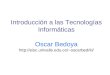 Introducción a las Tecnologías Informáticas Oscar Bedoya oscarbed/iti