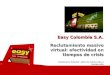 Reclutamiento masivo virtual: efectividad en tiempos de crisis Easy Colombia S.A. Anamaría Salazar, Jefe de Selección y Desarrollo