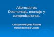 Alternadores Desmontaje, montaje y comprobaciones. Cristian Rodríguez Álvarez Robert Bermejo Cuesta