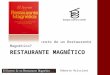 RESTAURANTE MAGNÉTICO ¿Cuál es el Secreto de un Restaurante Magnético? Roberto Brisciani