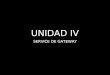 UNIDAD IV SERVICE DE GATEWAY. OBJETIVOS Use Asistente para configuración de Gateway para configurar de servicios Firewall, NAT y VPN. Use Asistente para