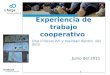 1 Experiencia de trabajo cooperativo Una innovación y realidad dentro del aula Junio del 2011
