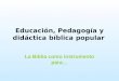 Educación, Pedagogía y didáctica bíblica popular La Biblia como instrumento para…