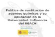 Política de sustitución de agentes químicos y su aplicación en la Universidad. Influencia del REACH Xavier Guardino xavierg@mtin.es