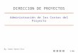 1/46 Administración de los Costos del Proyecto Mg. Samuel Oporto Díaz DIRECCION DE PROYECTOS