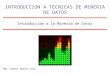 Introducción a la Minería de Datos INTRODUCCION A TECNICAS DE MINERIA DE DATOS Mg. Samuel Oporto Díaz