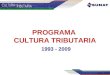 PROGRAMA CULTURA TRIBUTARIA 1993 - 2009. Primera etapa: 1993 – 1998 Segunda etapa: 1999. 2002 Tercera etapa: 2005 – 2009 ETAPAS