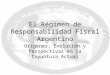 El Régimen de Responsabilidad Fiscal Argentino Orígenes, Evolución y Perspectivas en la Coyuntura Actual
