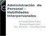 Administración de Personal - Habilidades Interpersonales Armando Peña Flores Vineyard Supervisor Ste. Michelle – Columbia Crest