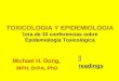 TOXICOLOGIA Y EPIDEMIOLOGIA 1era de 10 conferencias sobre Epidemiología Toxicológica Michael H. Dong, MPH, DrPA, PhD readings
