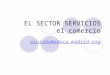 EL SECTOR SERVICIOS el comercio pjurado@educa.madrid.org