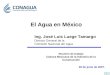 1 26 de junio de 2007. Ing. José Luis Luege Tamargo Director General de la Comisión Nacional del Agua El Agua en México Reunión de trabajo Cámara Mexicana