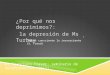 Dr Francisco Traver: seminario de metaformación (2012) ¿Por qué nos deprimimos?: la depresión de Ms Turbey Hacer consciente lo inconsciente (S. Freud)