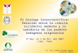 El Dialogo Intercientífico: Relación entre la ciencia occidental moderna y la sabiduría de los pueblos indígenas originarios 27 Nov. al 1 de Dic. del 2007
