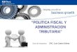 Centro de Capacitación POLITICA FISCAL Y ADMINISTRACION TRIBUTARIA Socio de Impuestos: CPC. Luis Castro Gálvez