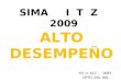 ALTO DESEMPEÑO MI J.L.M.C 2009 DPTO. ING. IND. SIMA I T Z 2009