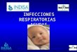 INDISA - NEORED Un Nuevo Concepto en Medicina Perinatal INFECCIONES RESPIRATORIAS AGUDAS