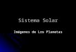 Sistema Solar Imágenes de Los Planetas. Referencia   