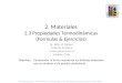 2. Materiales 2.3 Propiedades Termodinámicas (Formulas & Ejercicios) Comprender la forma reaccionan los distintos materiales que se emplean en la practica