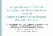 La aportación académica europea a los Bicentenarios a través de América Latina Portal Europeo (REDIAL – CEISAL) IV ENCUENTRO DE LOS CENTROS ESPAÑOLES DE