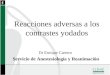Reacciones adversas a los contrastes yodados Dr Enrique Carrero Servicio de Anestesiología y Reanimación