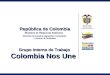Colombia Nos Une República de Colombia Ministerio de Relaciones Exteriores Dirección de Asuntos Migratorios, Consulares y Servicio al Ciudadano Grupo Interno
