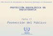 IAEA International Atomic Energy Agency OIEA Material de Entrenamiento en Protección Radiológica en Radioterapia Parte 17 Protección del Público PROTECCIÓN