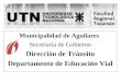 Municipalidad de Aguilares Secretaría de Gobierno Dirección de Tránsito Departamento de Educación Vial