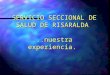SERVICIO SECCIONAL DE SALUD DE RISARALDA...nuestra experiencia. SERVICIO SECCIONAL DE SALUD DE RISARALDA...nuestra experiencia
