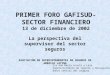 PRIMER FORO GAFISUD- SECTOR FINANCIERO 13 de diciembre de 2002 La perspectiva del supervisor del sector seguros ASOCIACIÓN DE SUPERINTENDENTES DE SEGUROS