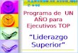 Escuela de Liderazgo Sal & Luz Programa de UN AÑO para Ejecutivos TOP Liderazgo Superior Programa de UN AÑO para Ejecutivos TOP Liderazgo Superior