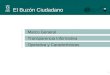 El Buzón Ciudadano 1 Marco General Transparencia Informativa Operativa y Características