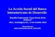 La Acción Social del Banco Interamericano de Desarrollo Reunión Exploratoria Carta Social de las Américas OEA, Washington DC, 13 de Octubre 2005 Marco