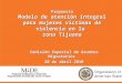 Propuesta Modelo de atención integral para mujeres víctimas de violencia en la zona Tijuana Comisión Especial de Asuntos Migratorios 20 de abril 2010