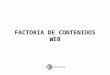 FACTORIA DE CONTENIDOS WEB. Índice 1.- COMO TRABAJAMOS 2.- PRODUCTOS Y SERVICIOS 3.- CARTA DE CONTENIDOS 4.- CLIENTES 5.- TARIFAS