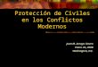 Protección de Civiles en los Conflictos Modernos Juan M. Amaya Castro Enero 24, 2008 Washington, D.C
