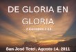 DE GLORIA EN GLORIA San José Tetel, Agosto 14, 2011 2 Corintios 3:18