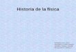 Historia de la física Rodríguez Lora, Javier Rodríguez Lizundia, Eduardo Quintana Vázquez, Amando Noriega García, Estefanía