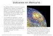 Descubrimientos en Ciencias Planetarias Volcanes en Mercurio El planeta Mercurio posee una gran cantidad de cráteres