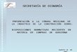 SECRETARÍA DE ECONOMÍA AGOSTO 15 DE 2003 PRESENTACIÓN A LA CÁMARA MEXICANA DE LA INDUSTRIA DE LA CONSTRUCCIÓN SOBRE: DISPOSICIONES NORMATIVAS RECIENTES