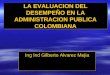 LA EVALUACION DEL DESEMPEÑO EN LA ADMINISTRACION PUBLICA COLOMBIANA Ing Ind Gilberto Alvarez Mejia