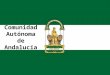 Comunidad Autónoma de Andalucía. La situación geográfica de Andalucía Andalucía está al sur de la península Ibérica y al norte con Marruecos. Su litoral