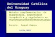 Universidad Católica del Uruguay Metodos complementarios de diagnóstico, orientación terapéutica y seguimiento en Psiconeuroinmunoendocrinología Metodos