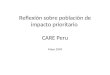 Reflexión sobre población de impacto prioritario CARE Peru Mayo 2009