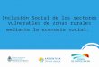 Inclusión Social de los sectores vulnerables de zonas rurales mediante la economía social